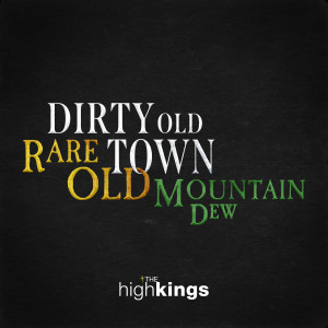 The High Kings的專輯Dirty Old Town / Rare Old Mountain Dew