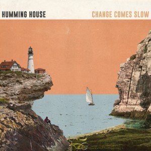 Humming House的專輯Change Comes Slow