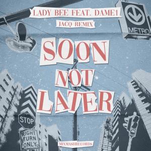 收聽Lady Bee的Soon Not Later (Jacq Remix)歌詞歌曲