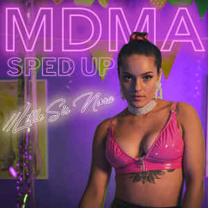ดาวน์โหลดและฟังเพลง MDMA (Sped Up Version|Explicit) พร้อมเนื้อเพลงจาก Little Sis Nora
