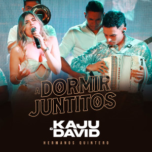 Listen to A Dormir Juntitos song with lyrics from Kaju & David Hermanos Quintero
