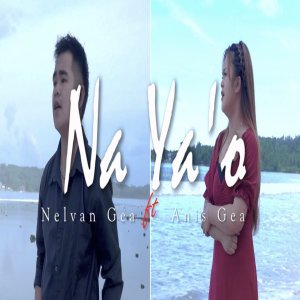 Listen to NA YA'O song with lyrics from Nelvan Gea