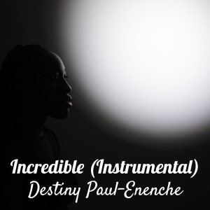 收聽Destiny Paul-Enenche的Incredible (Instrumental)歌詞歌曲