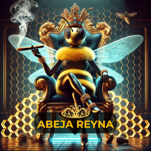 Listen to Abeja Reyna (Explicit) song with lyrics from Mr.Bee