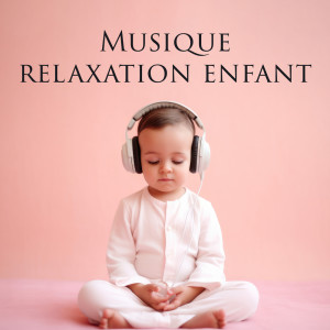 Attrape-rêves Oasis的专辑Musique relaxation enfant (Yoga et la méditation, Berceuse pour dormir)