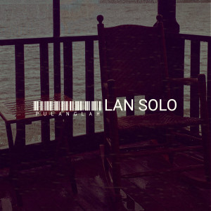 Lan Solo的專輯Pulanglah