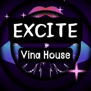 Album EXCITE (Vina House) from Siêu vương