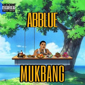 ดาวน์โหลดและฟังเพลง Mukbang (Explicit) พร้อมเนื้อเพลงจาก ABBlue