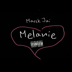 ดาวน์โหลดและฟังเพลง Melanie (Explicit) พร้อมเนื้อเพลงจาก Marck Jai