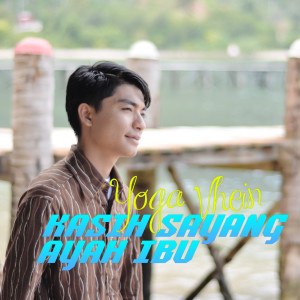ดาวน์โหลดและฟังเพลง Kasih Sayang Ayah Ibu พร้อมเนื้อเพลงจาก Yoga Vhein