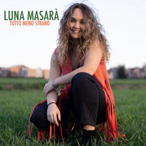 ดาวน์โหลดและฟังเพลง Tutto Meno Strano พร้อมเนื้อเพลงจาก Luna Masarà