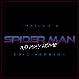 Dengarkan lagu Spider Man - No Way Home (Trailer Epic) nyanyian L'Orchestra Cinematique dengan lirik