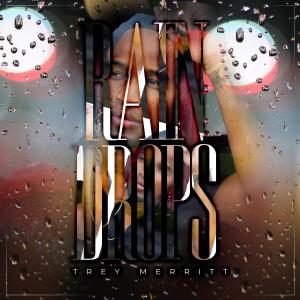 ดาวน์โหลดและฟังเพลง Raindrops พร้อมเนื้อเพลงจาก Trey Merritt