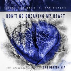 ดาวน์โหลดและฟังเพลง Don't Go Breaking My Heart (Dan Derson VIP) พร้อมเนื้อเพลงจาก Kegel and Greg