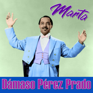 Dámaso Pérez Prado的專輯Marta