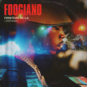 收聽Foogiano的FIRST DAY IN LA (feat. Pooh Shiesty) (Explicit)歌詞歌曲