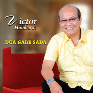 Dengarkan lagu Dua Gabe Sada nyanyian Victor Hutabarat dengan lirik