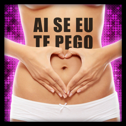 Ai Se Eu Te Pego