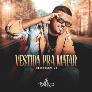 ดาวน์โหลดและฟังเพลง Vestida Pra Matar พร้อมเนื้อเพลงจาก Thiaguinho MT