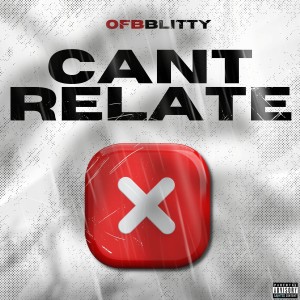 OFB Blitty的專輯Can't Relate (Explicit)