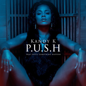 Album P.U.S.H (Explicit) from Kandy K