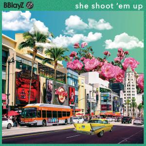 收聽Bblayz的SHE SHOOT 'EM UP歌詞歌曲