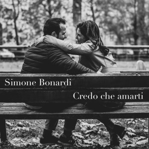 Dengarkan lagu Credo che amarti nyanyian Simone Bonardi dengan lirik