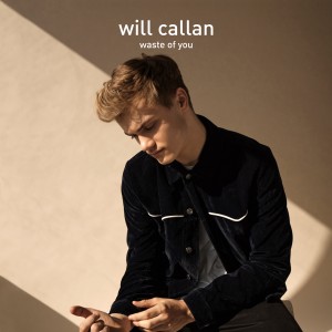 收聽Will Callan的Waste of You歌詞歌曲