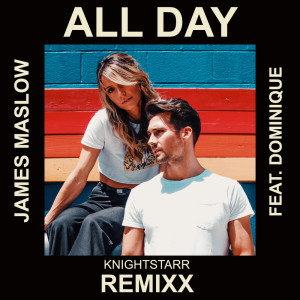 Album All Day (Knightstarr Remixx) [feat. Dominique] from James Maslow