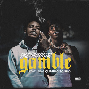 收聽DKE Author的Gamble (feat. Quando Rondo) (Explicit)歌詞歌曲