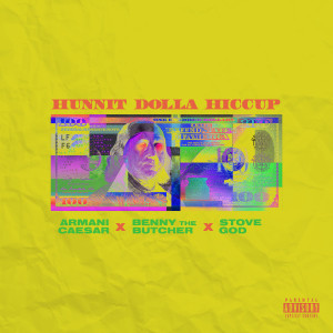 Listen to Hunnit Dolla Hiccup (Explicit) song with lyrics from Armani Caesar
