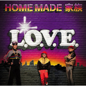 ดาวน์โหลดและฟังเพลง L.O.V.E. พร้อมเนื้อเพลงจาก HOME MADE 家族
