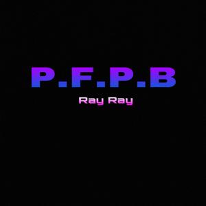 Ray Ray的專輯P.F.P.B (Explicit)