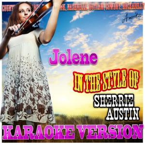 收聽Ameritz - Karaoke的Jolene (In the Style of Sherrie Austin) (Karaoke Version)歌詞歌曲