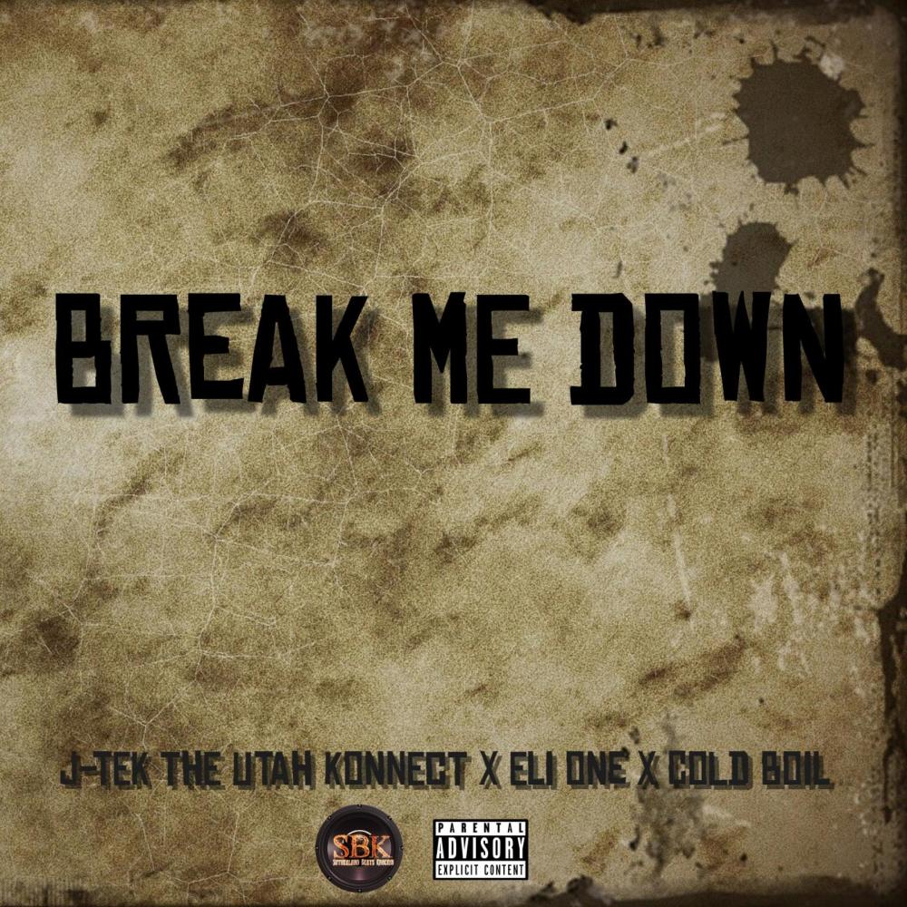 Break Me Down (feat. Eli One & Cold Boil) (Explicit)
