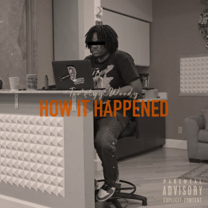 Too'flyy Woody的專輯How It Happened (Explicit)