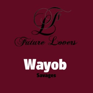 收听Wayob的Savages歌词歌曲