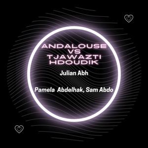 Julian Abh的專輯Andalouse Vs Tjawazti Hdoudik (feat. Pamela Abdelhak & Sam Abdo)