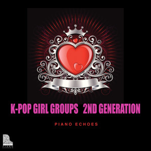 Piano Echoes的專輯K-POP GIRL GROUPS 2nd Generation by Piano Echoes