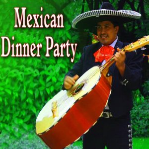 Mexican Dinner Party