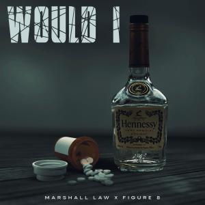 Marshall Law的專輯Would I (feat. Figure 8) (Explicit)