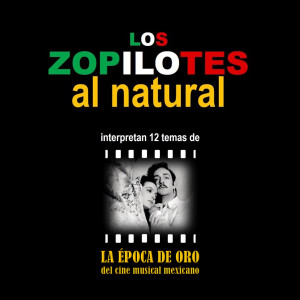 Album Al Natural (Interpretan 12 Temas de la Epoca de Oro del Cine Musical Mexicano) from Los Zopilotes
