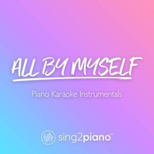 Listen to All By Myself (Lower Key & Shortened) [Originally Performed by Céline Dion] (Piano Karaoke Version) song with lyrics from Sing2Piano