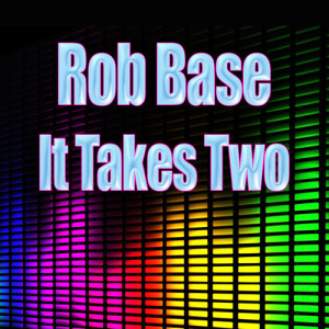 อัลบัม It Takes Two (Re-Recorded / Remastered) ศิลปิน Rob Base