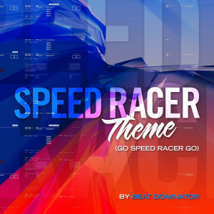 Beat Dominator的專輯Speed Racer Theme (Go Speed Racer Go)