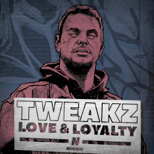 Tweakz的專輯Love & Loyalty (Explicit)
