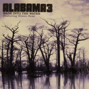 收聽Alabama 3的Wade Into The Water歌詞歌曲