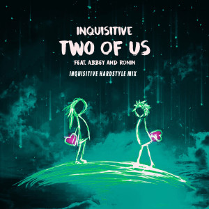 Dengarkan lagu Two of Us (Hardstyle Mix) nyanyian Inquisitive dengan lirik