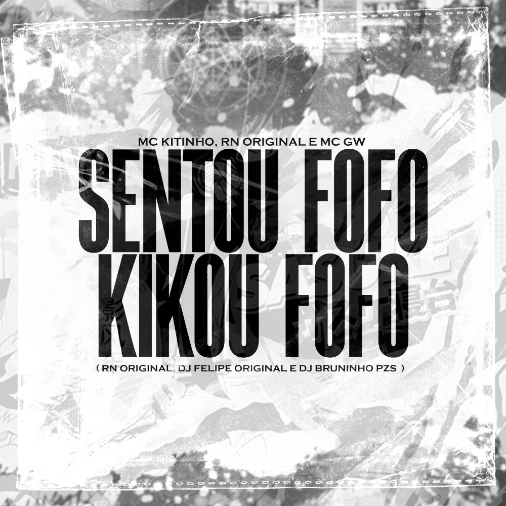 Sentou Fofo - Kikou Fofo (feat. Mc Gw & DJ Felipe Original|Explicit)