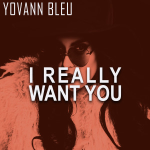 Yovann Bleu的專輯I Really Want You